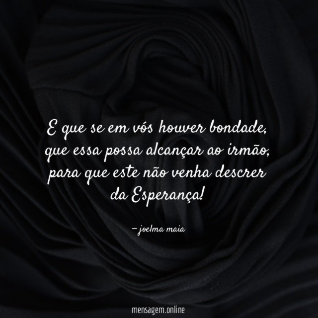 e que se em vós houver bondade