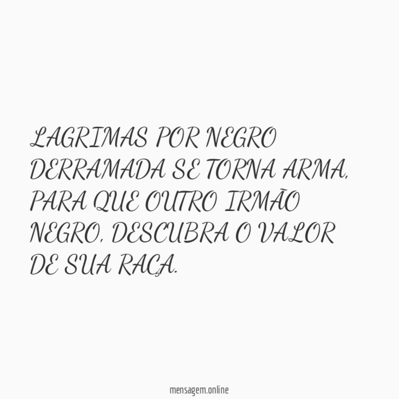 LAGRIMAS POR NEGRO DERRAMADA SE TORNA ARMA