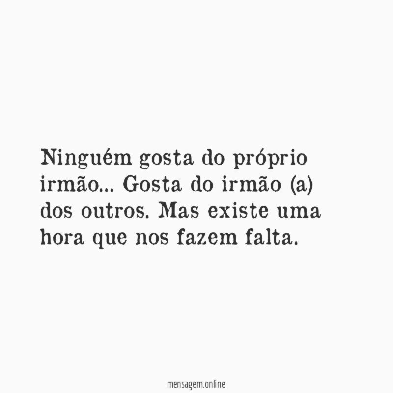 Ninguém gosta do próprio irmão