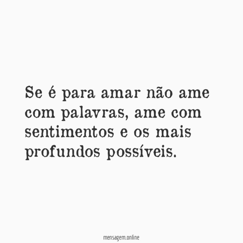 Se é para amar não ame com palavras