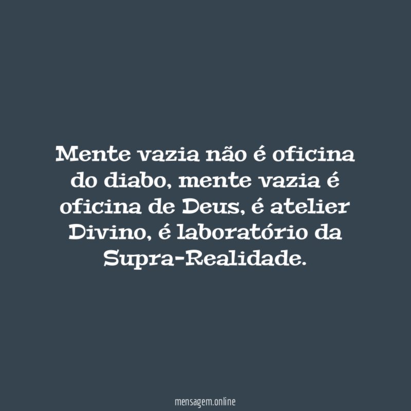 Mente vazia não é oficina do diabo