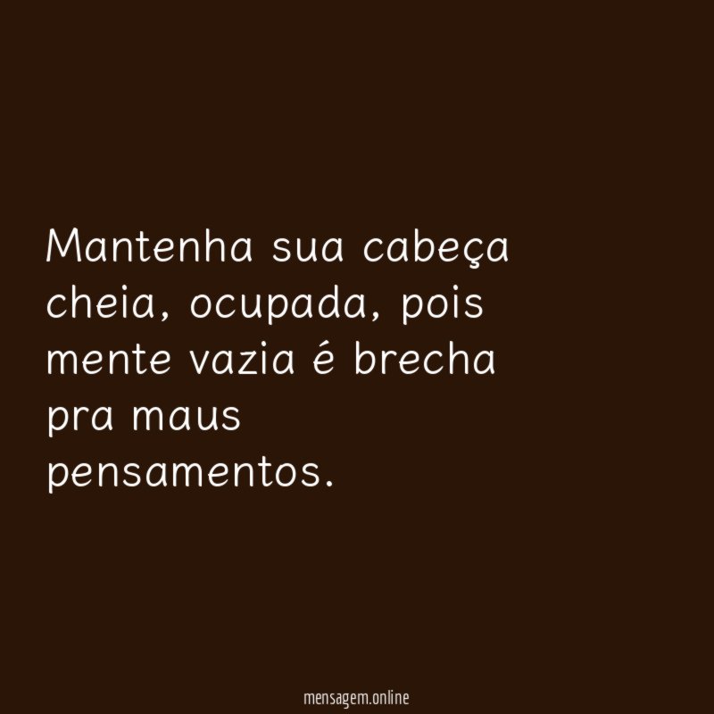 Mantenha sua cabeça cheia