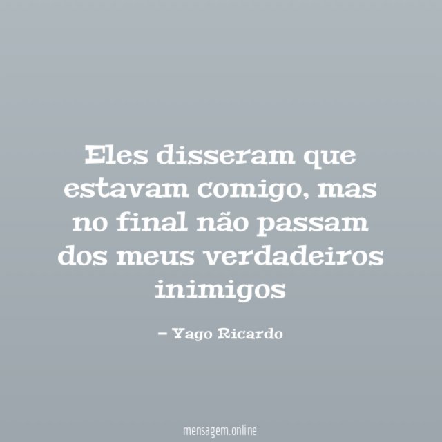Eles disseram que estavam comigo