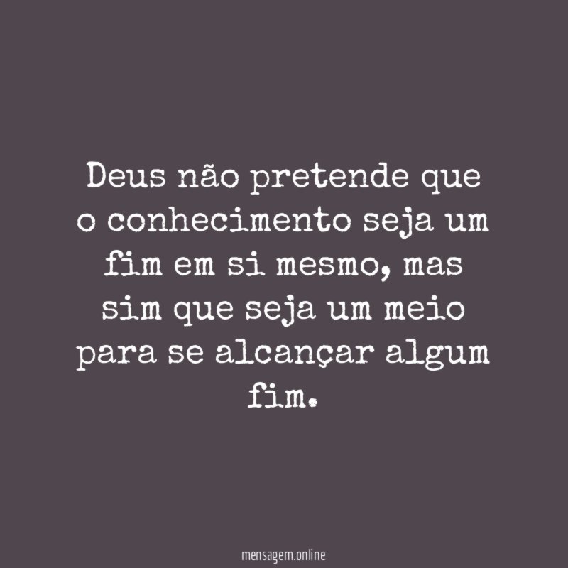Deus não pretende que o conhecimento seja um
