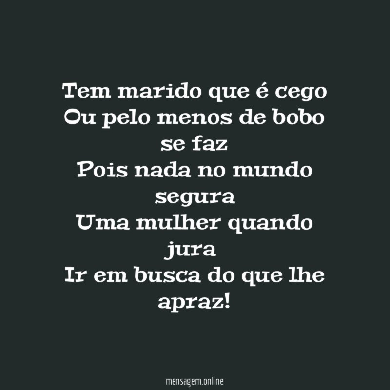 Tem marido que é cego Ou pelo menos de