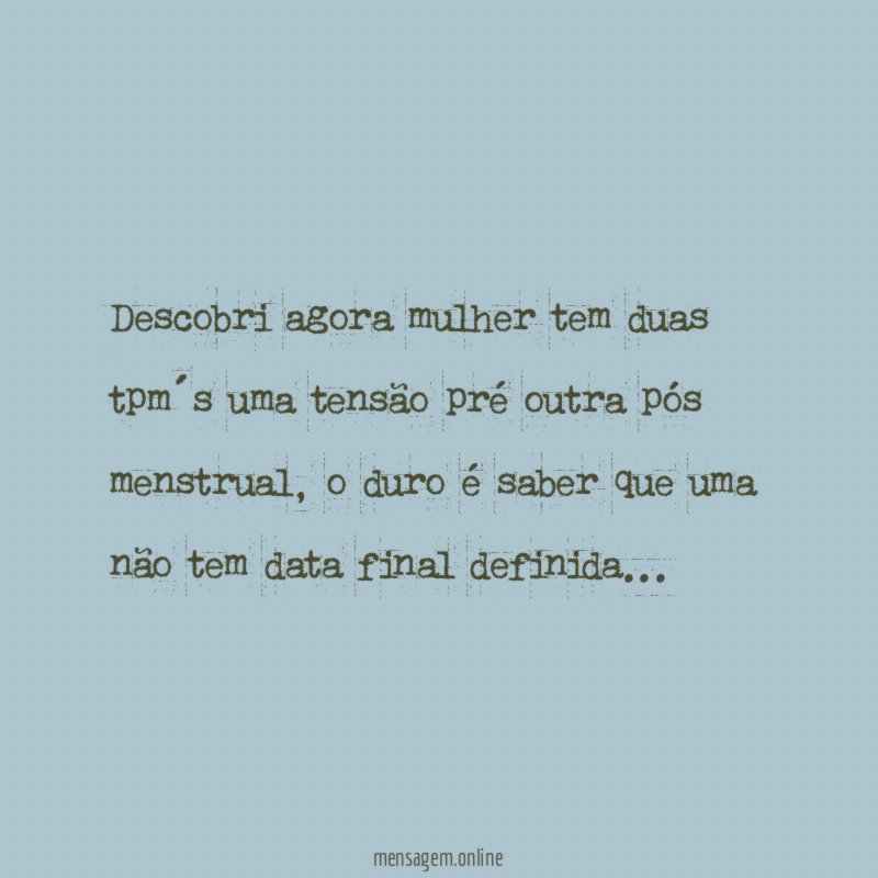 Descobri agora mulher tem duas tpm´s uma tensão