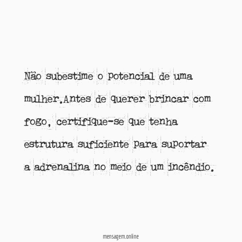 Não subestime o potencial de uma mulher