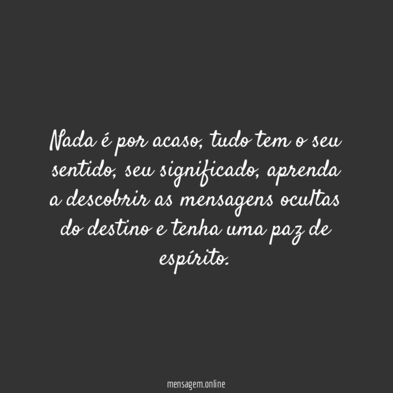 Nada é por acaso