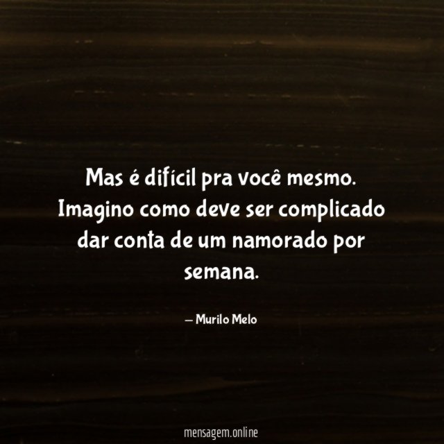 Mas é difícil pra você mesmo