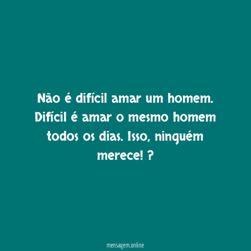Não é difícil amar um homem