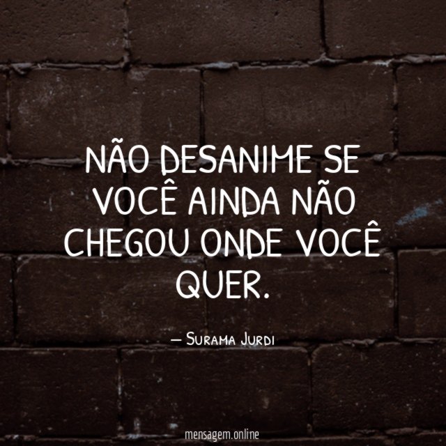 Não desanime se você ainda não chegou onde você quer