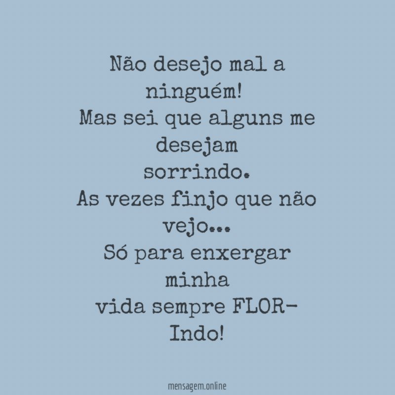 Não desejo mal a ninguém