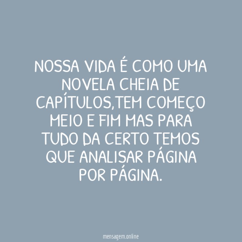 Nossa vida é como uma novela cheia de capítulos