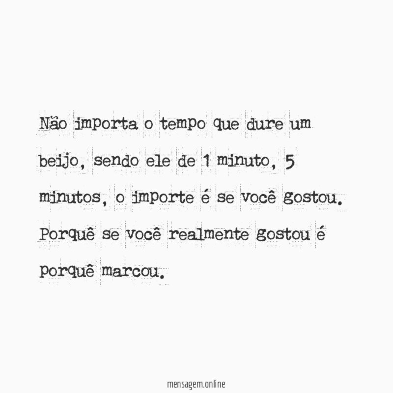 Não importa o tempo que dure um beijo