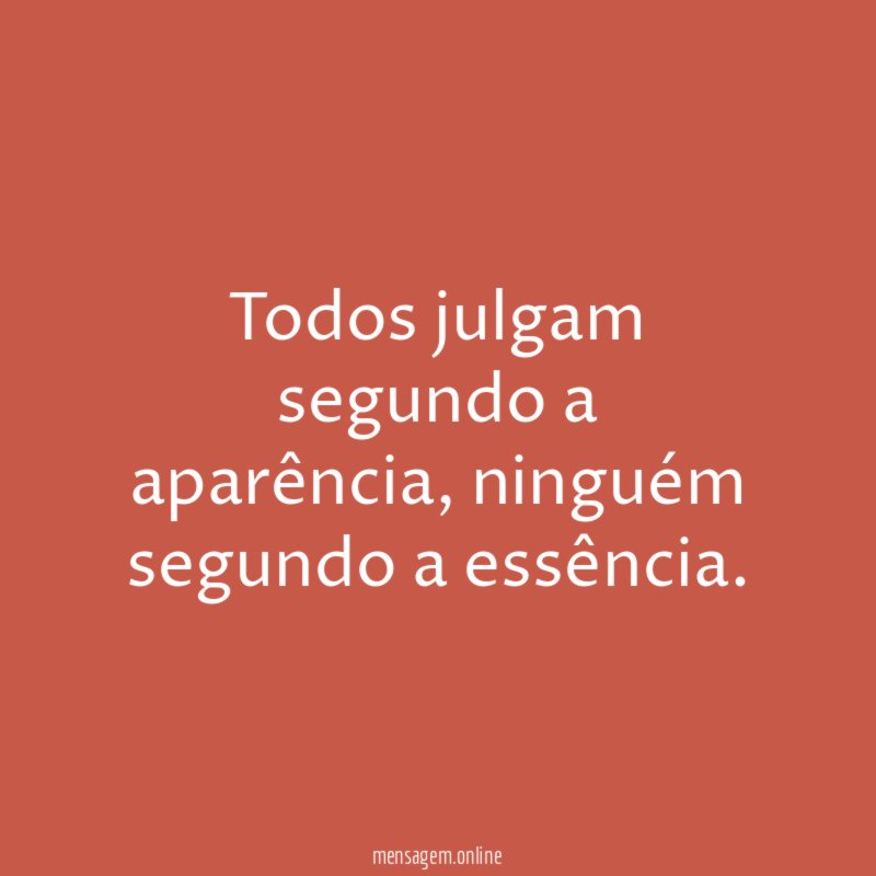 Todos julgam segundo a aparência