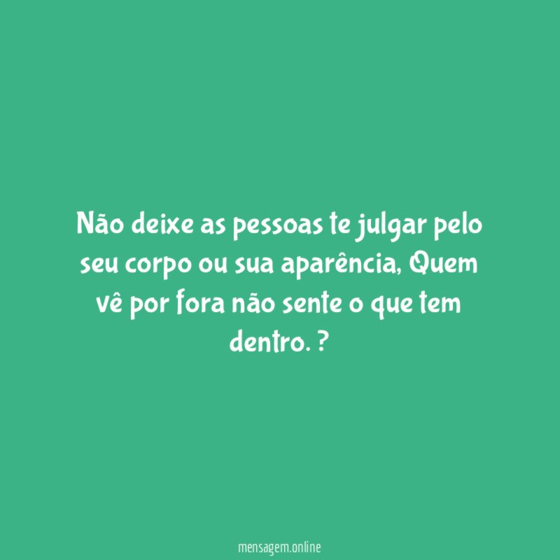 Não deixe as pessoas te julgar pelo seu