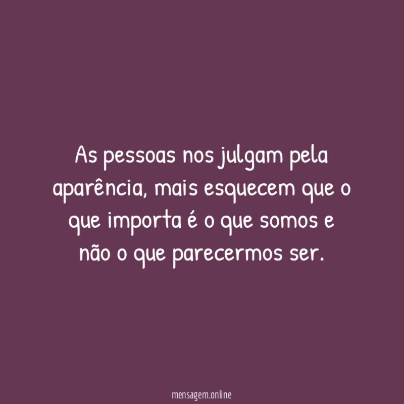 As pessoas nos julgam pela aparência