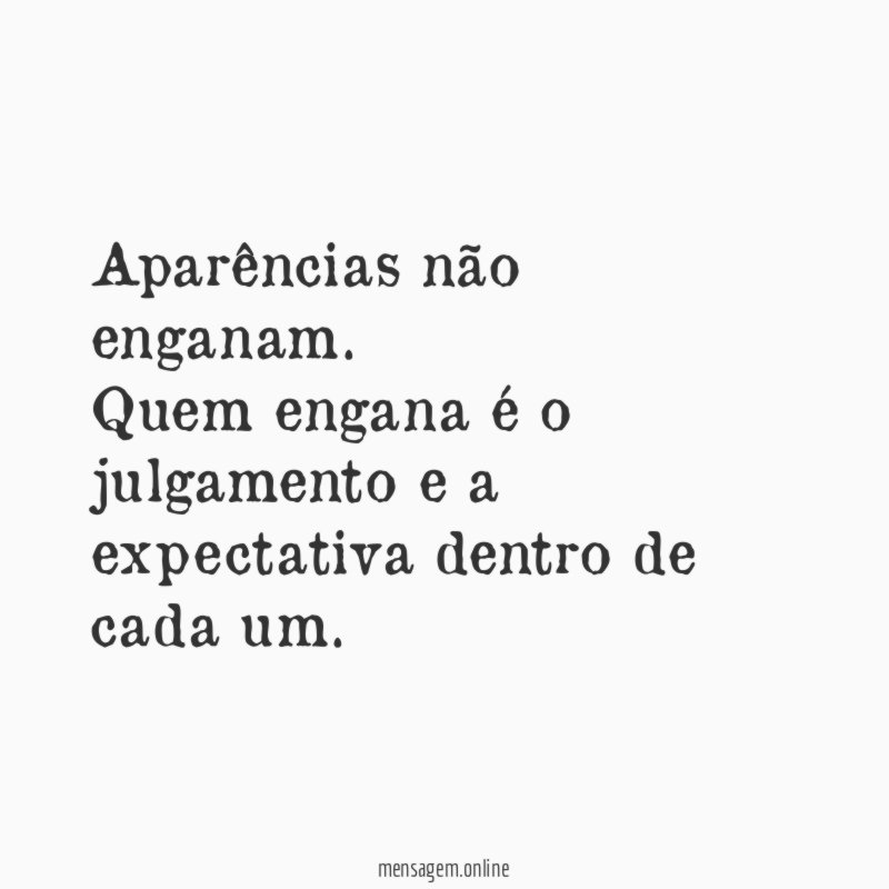 Aparências não enganam