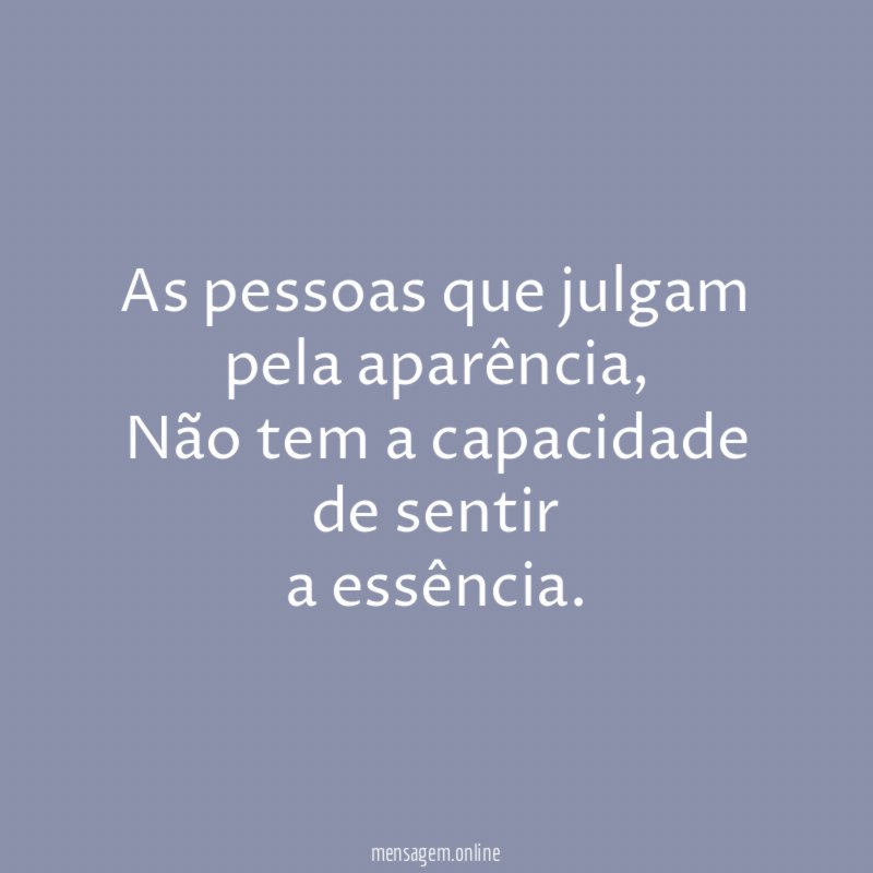 As pessoas que julgam pela aparência