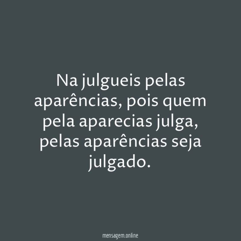 Na julgueis pelas aparências