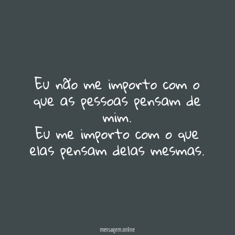 Eu não me importo com o que as