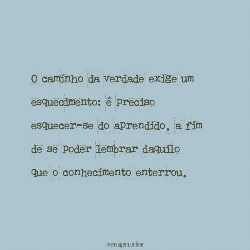 O caminho da verdade exige um esquecimento