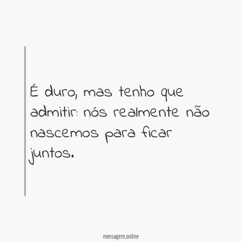 É duro