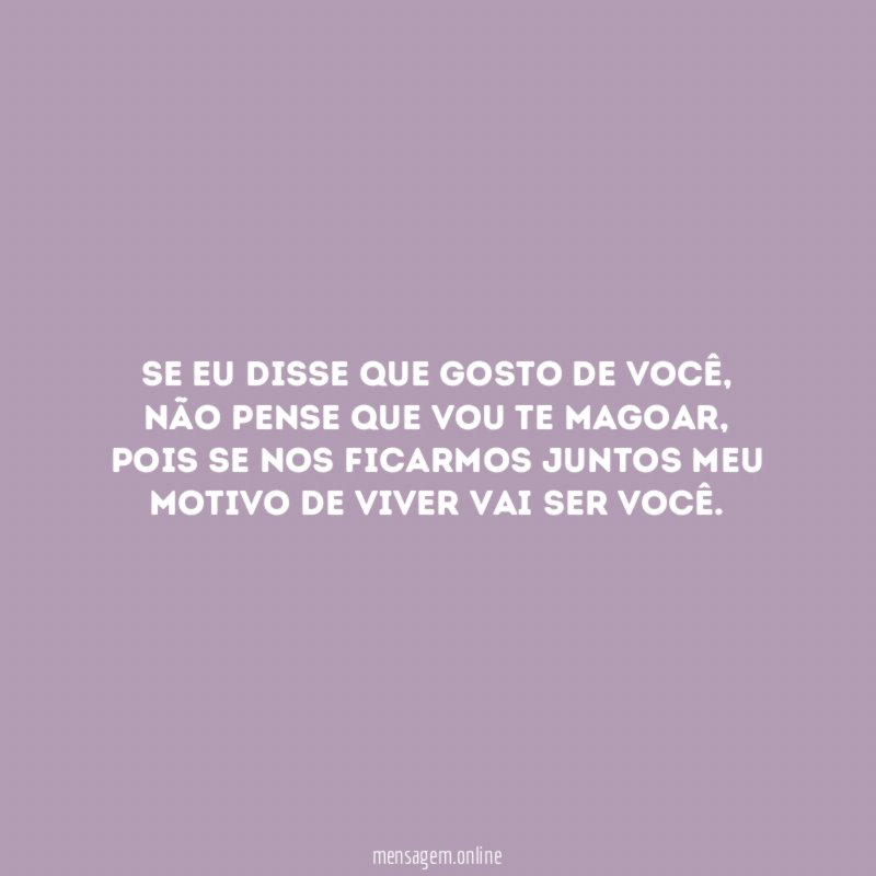 Se eu disse que gosto de você