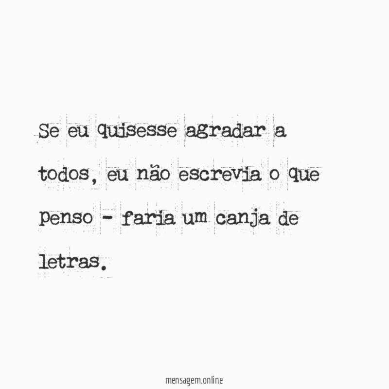 Se eu quisesse agradar a todos