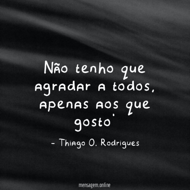 Não tenho que agradar a todos