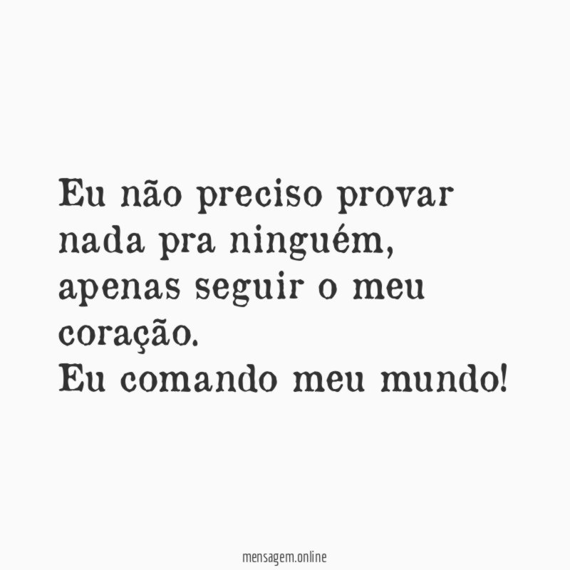 Eu não preciso provar nada pra ninguém