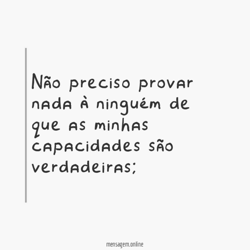 Não preciso provar nada à ninguém de que
