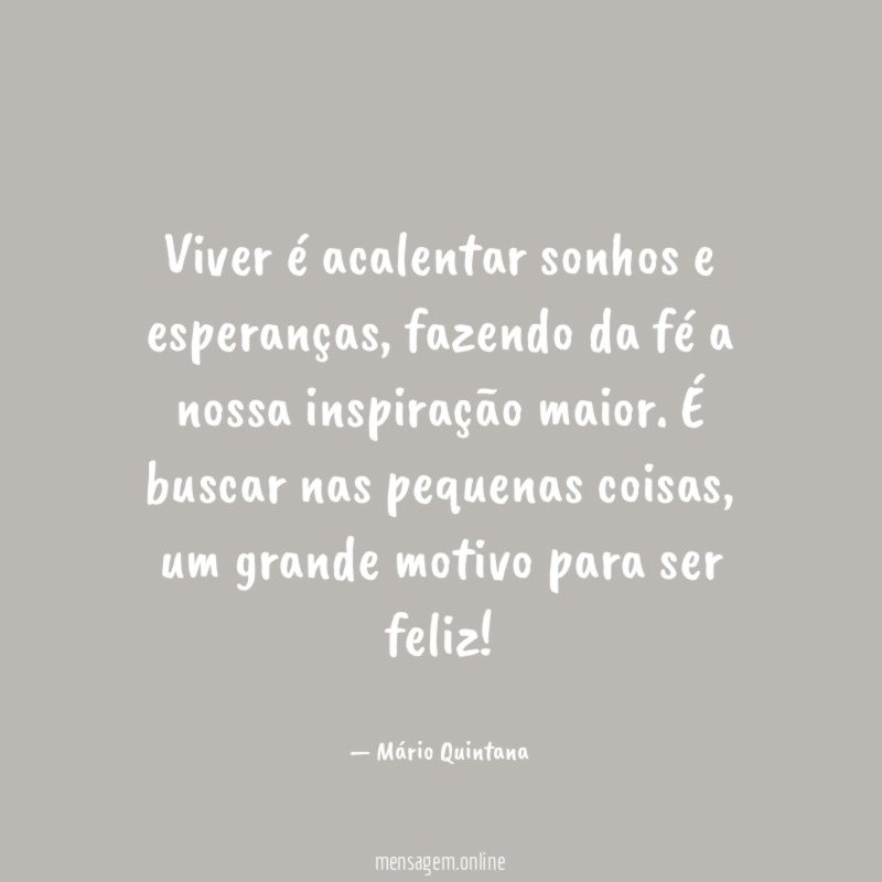 Viver é acalentar sonhos e esperanças