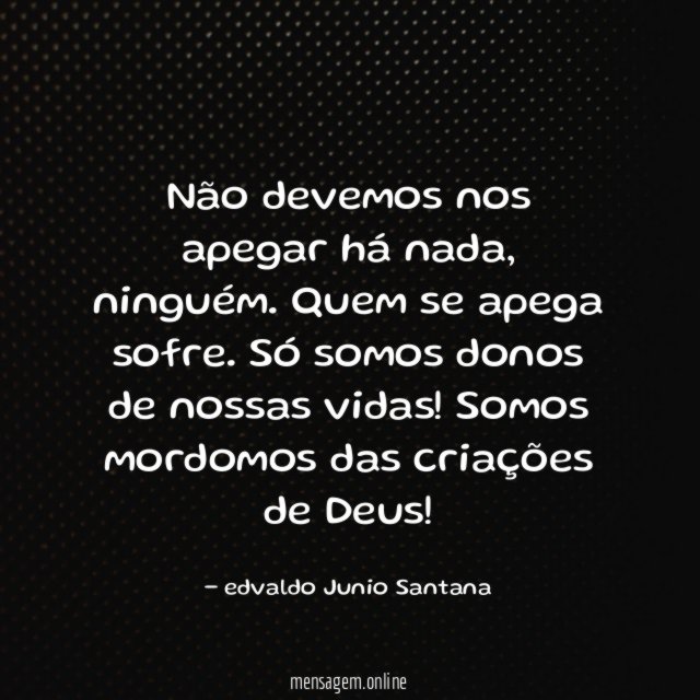 Não devemos nos apegar há nada