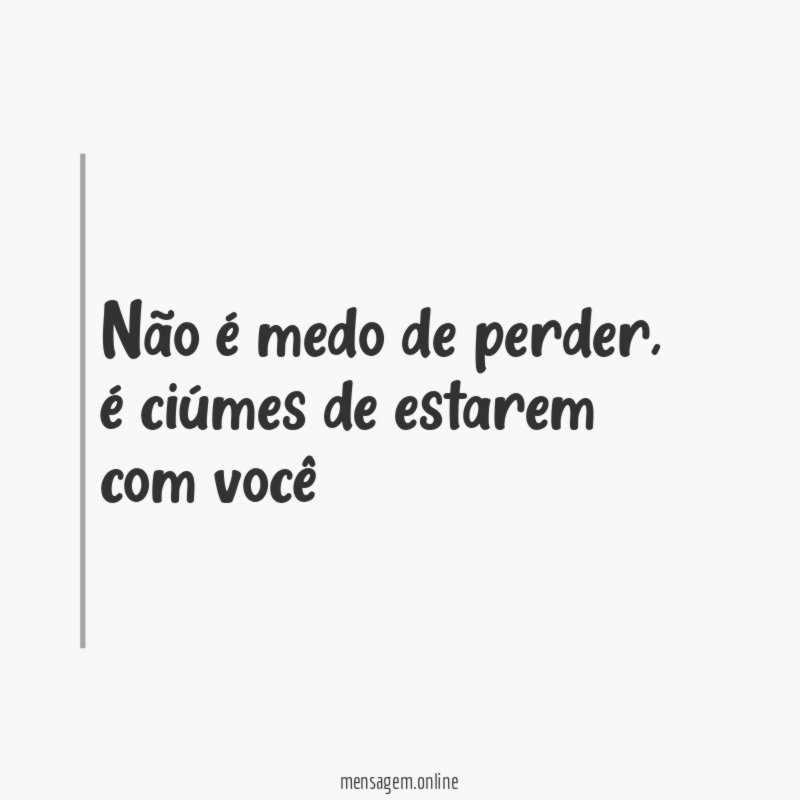 Não é medo de perder