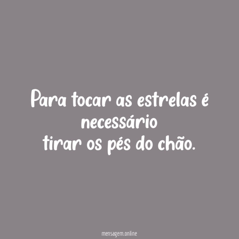 Para tocar as estrelas é necessário tirar os pés