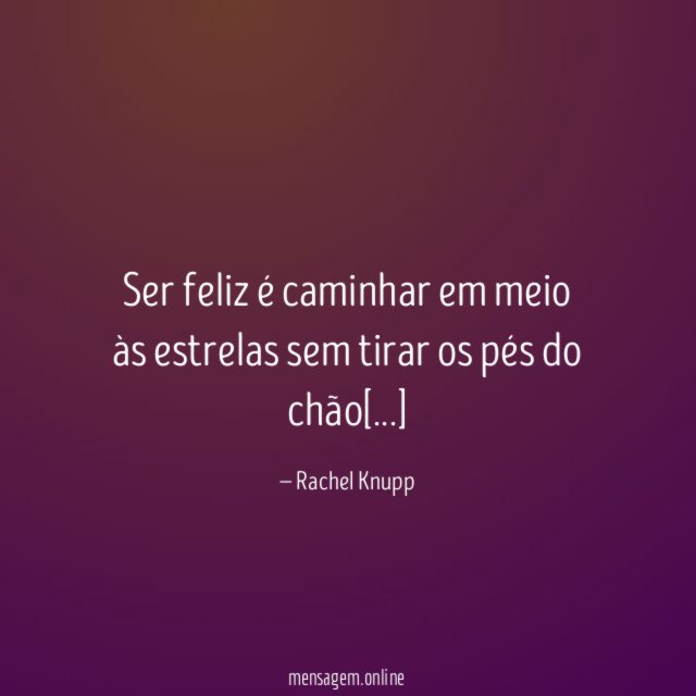 Ser feliz é caminhar em meio às estrelas