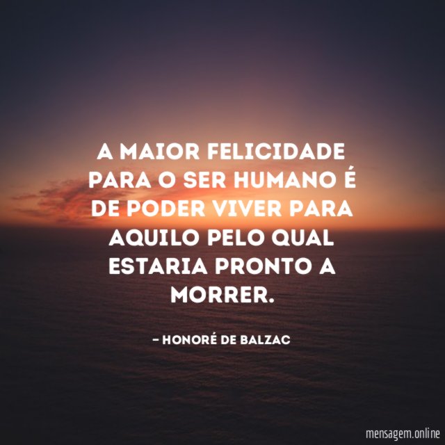 A maior felicidade para o ser humano é