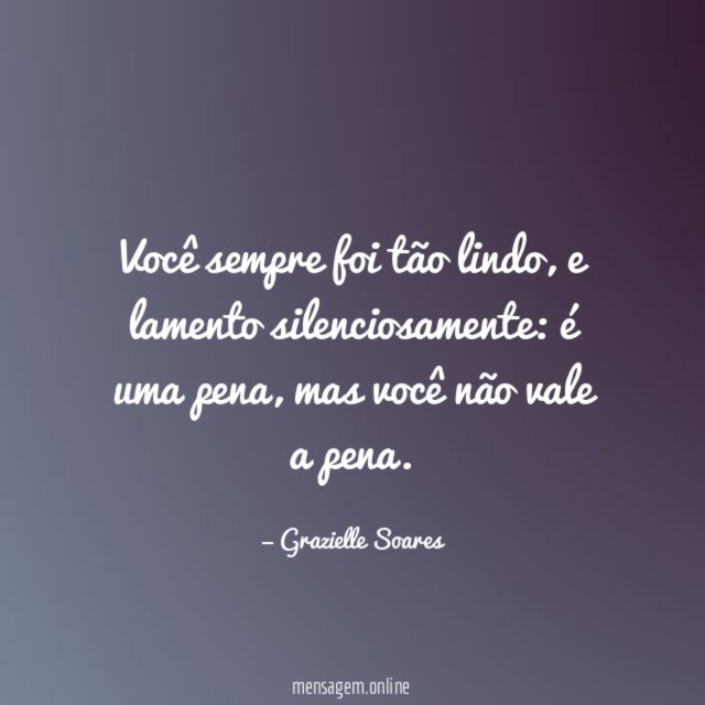 Você sempre foi tão lindo
