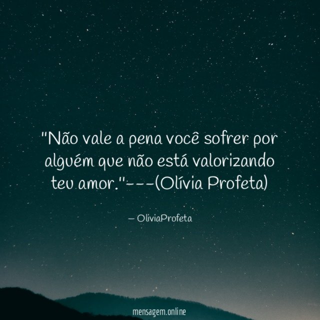 'Não vale a pena você sofrer por alguém