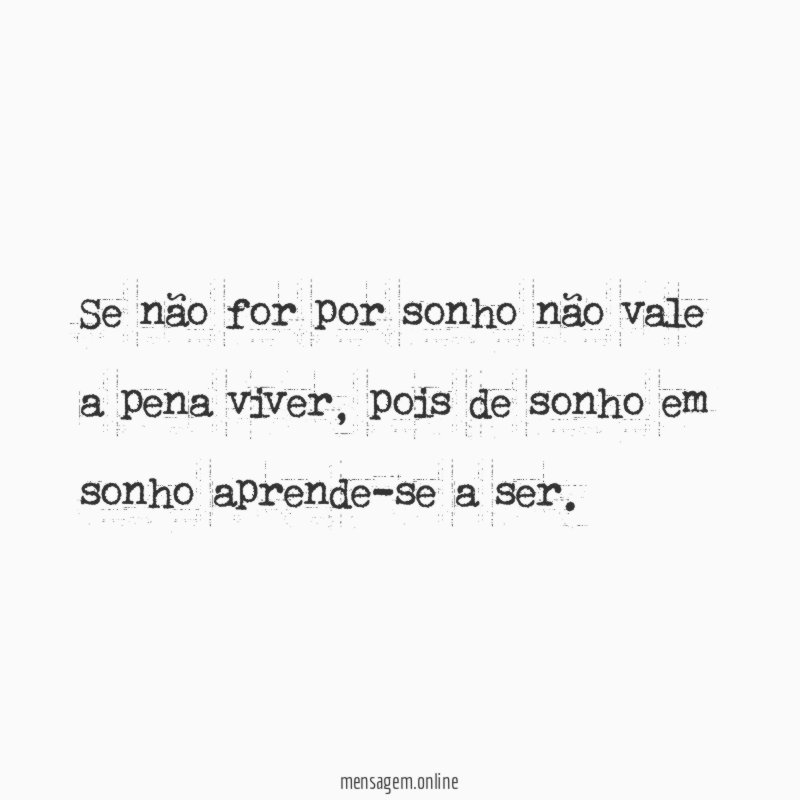 Se não for por sonho não vale a pena viver