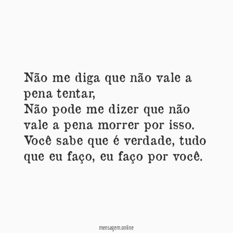 Não me diga que não vale a pena tentar