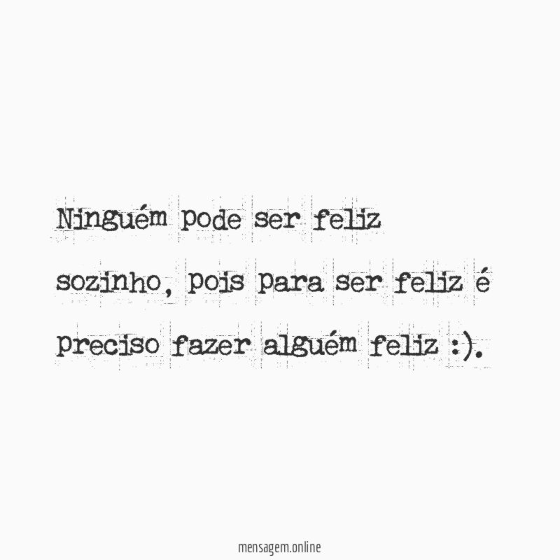 Ninguém pode ser feliz sozinho