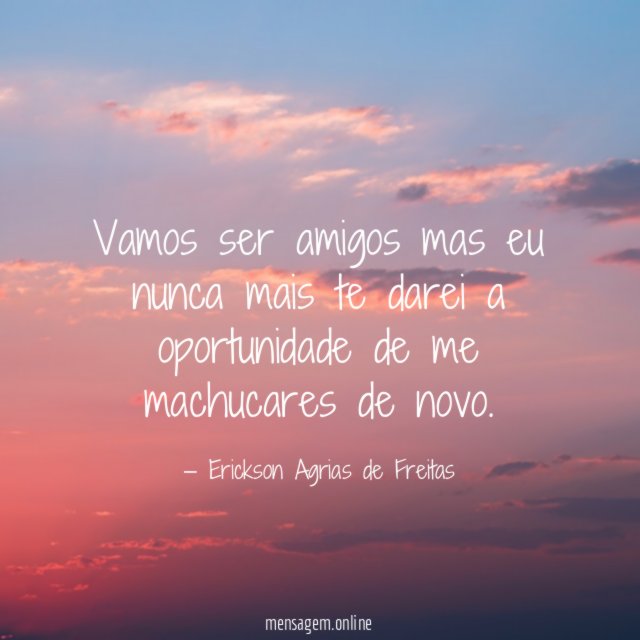 Vamos ser amigos mas eu nunca mais te