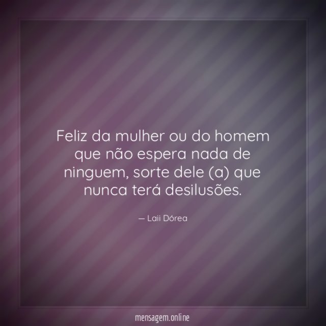 Feliz da mulher ou do homem que não