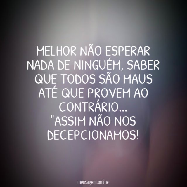 MELHOR NÃO ESPERAR NADA DE NINGUÉM