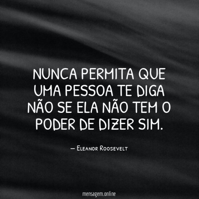 Nunca permita que uma pessoa te diga não