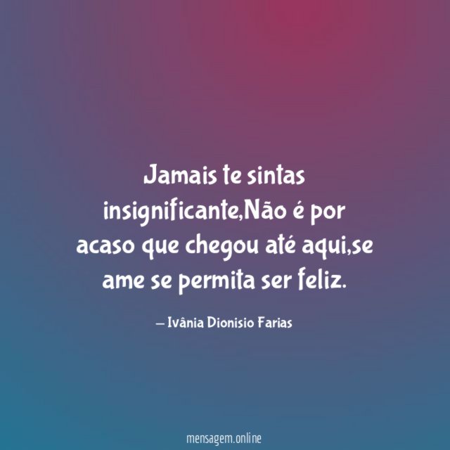 Jamais te sintas insignificante