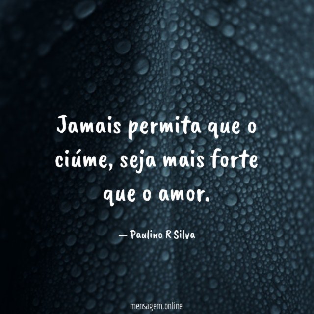 Jamais permita que o ciúme