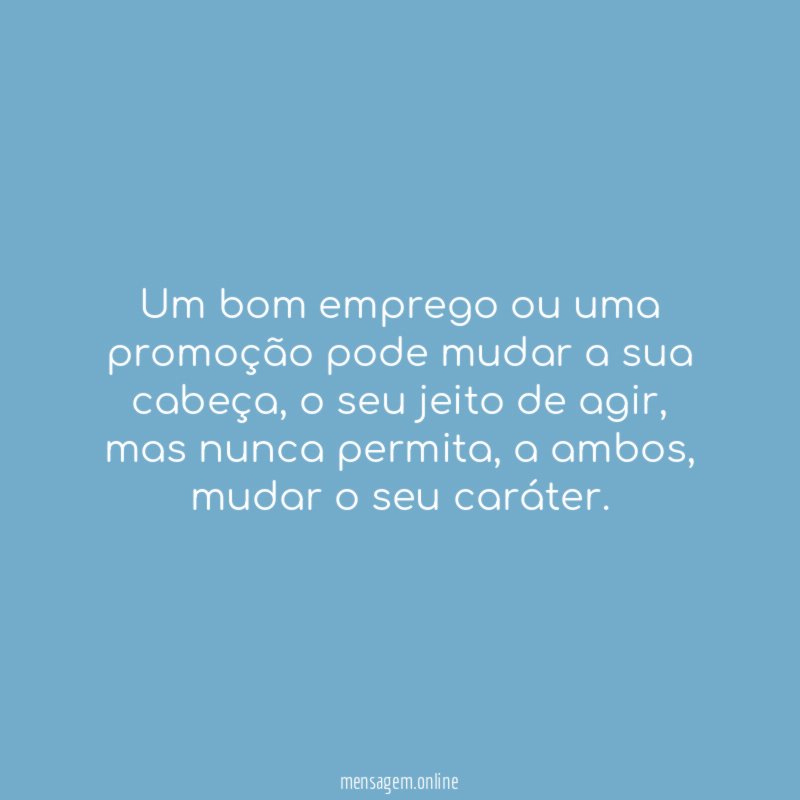 Um bom emprego ou uma promoção pode mudar